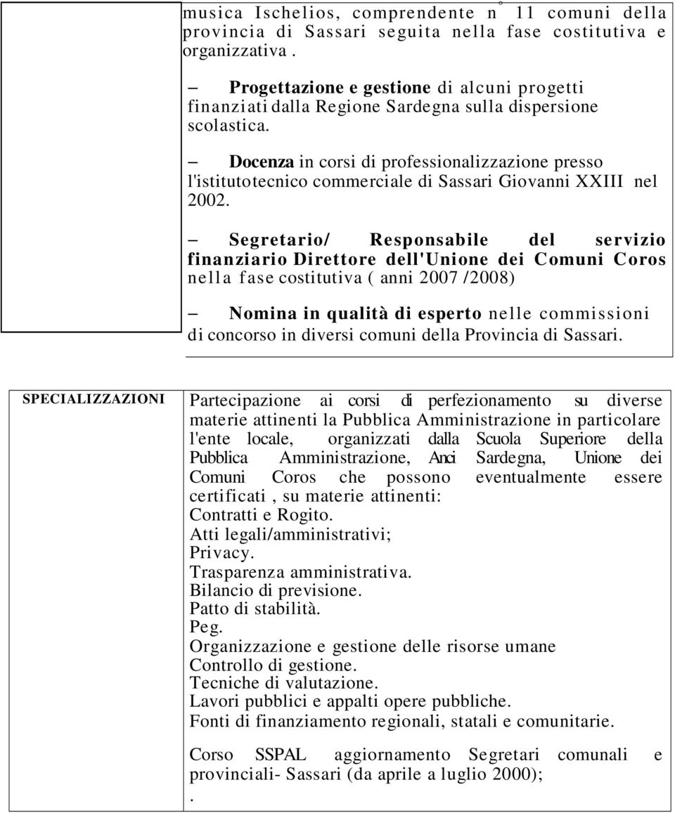 Docenza in corsi di professionalizzazione presso l'istituto tecnico commerciale di Sassari Giovanni XXIII nel 2002.