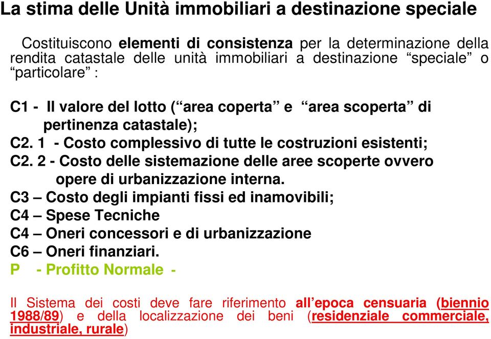 2 - Costo delle sistemazione delle aree scoperte ovvero opere di urbanizzazione interna.