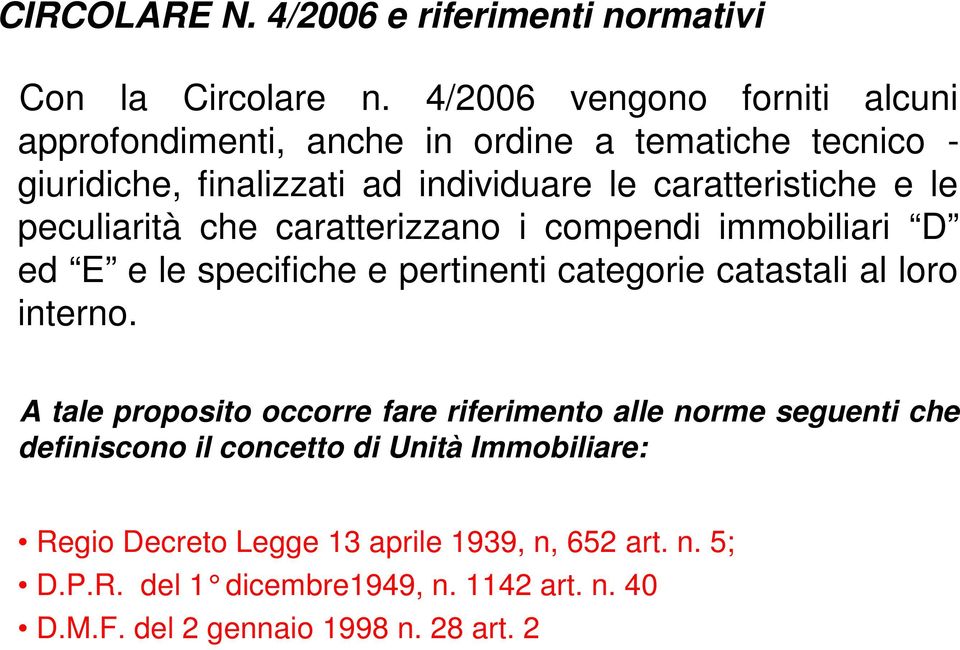 peculiarità che caratterizzano i compendi immobiliari D ed E e le specifiche e pertinenti categorie catastali al loro interno.