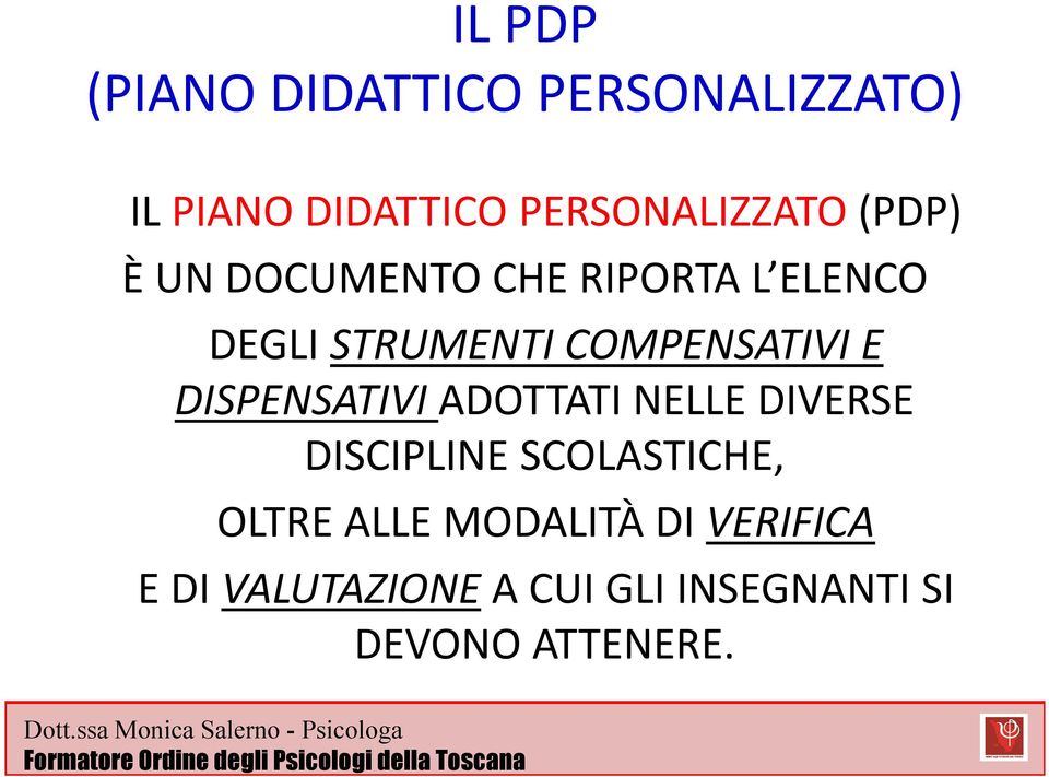 DISPENSATIVI ADOTTATI NELLE DIVERSE DISCIPLINE SCOLASTICHE, OLTRE ALLE