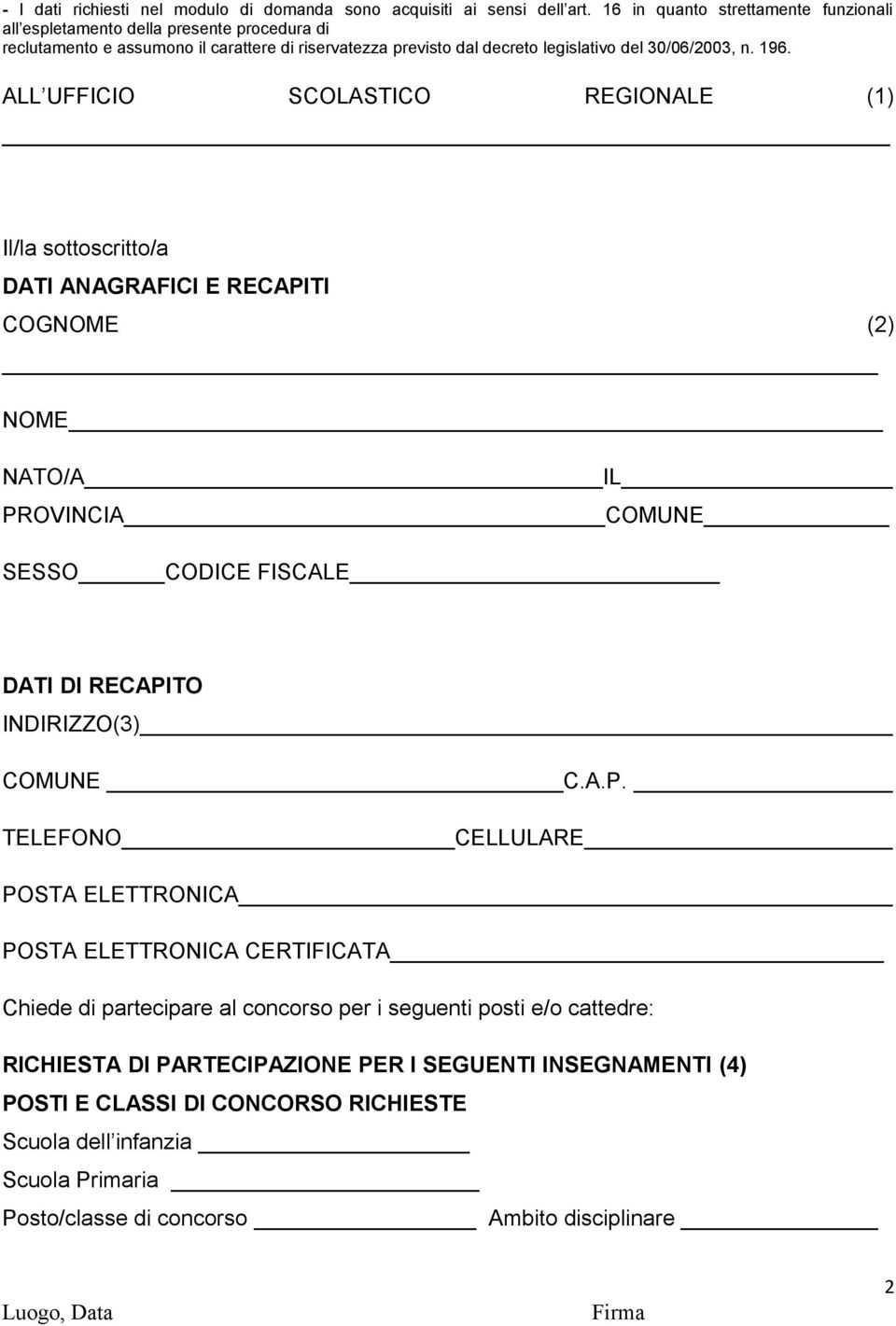 ALL UFFICIO SCOLASTICO REGIONALE (1) Il/la sottoscritto/a DATI ANAGRAFICI E RECAPI