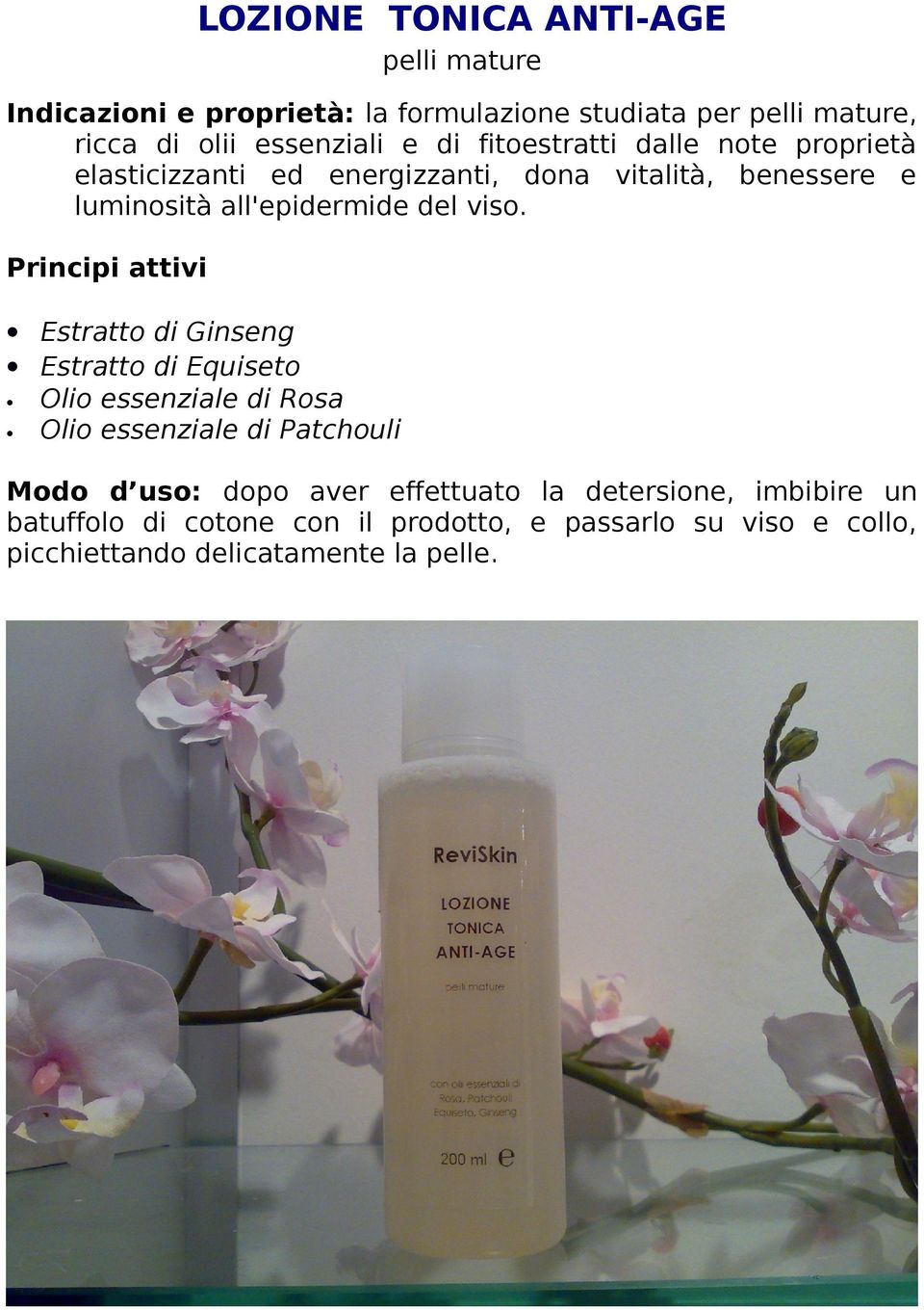 viso. Estratto di Ginseng Estratto di Equiseto Olio essenziale di Rosa Olio essenziale di Patchouli Modo d uso: dopo aver