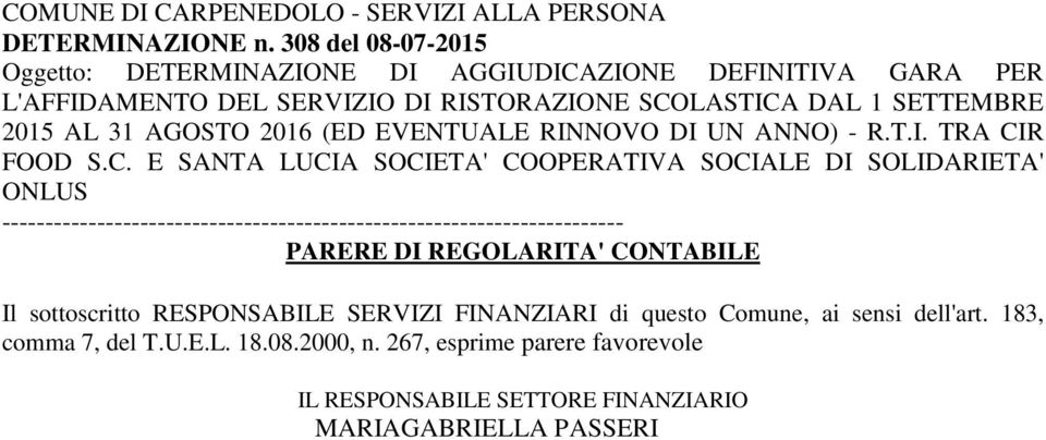 C. E SANTA LUCIA SOCIETA' COOPERATIVA SOCIALE DI SOLIDARIETA' ONLUS ------------------------------------------------------------------------ PARERE DI