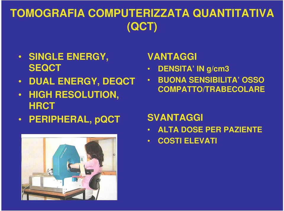 pqct VANTAGGI DENSITA IN g/cm3 BUONA SENSIBILITA OSSO