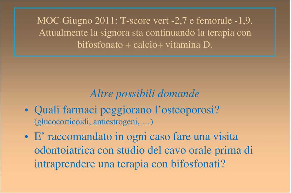 Altre possibili domande Quali farmaci peggiorano l osteoporosi?