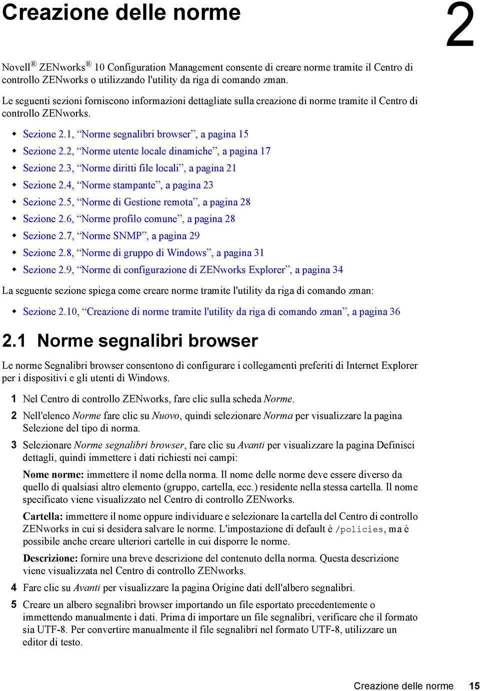 2, Norme utente locale dinamiche, a pagina 17 Sezione 2.3, Norme diritti file locali, a pagina 21 Sezione 2.4, Norme stampante, a pagina 23 Sezione 2.