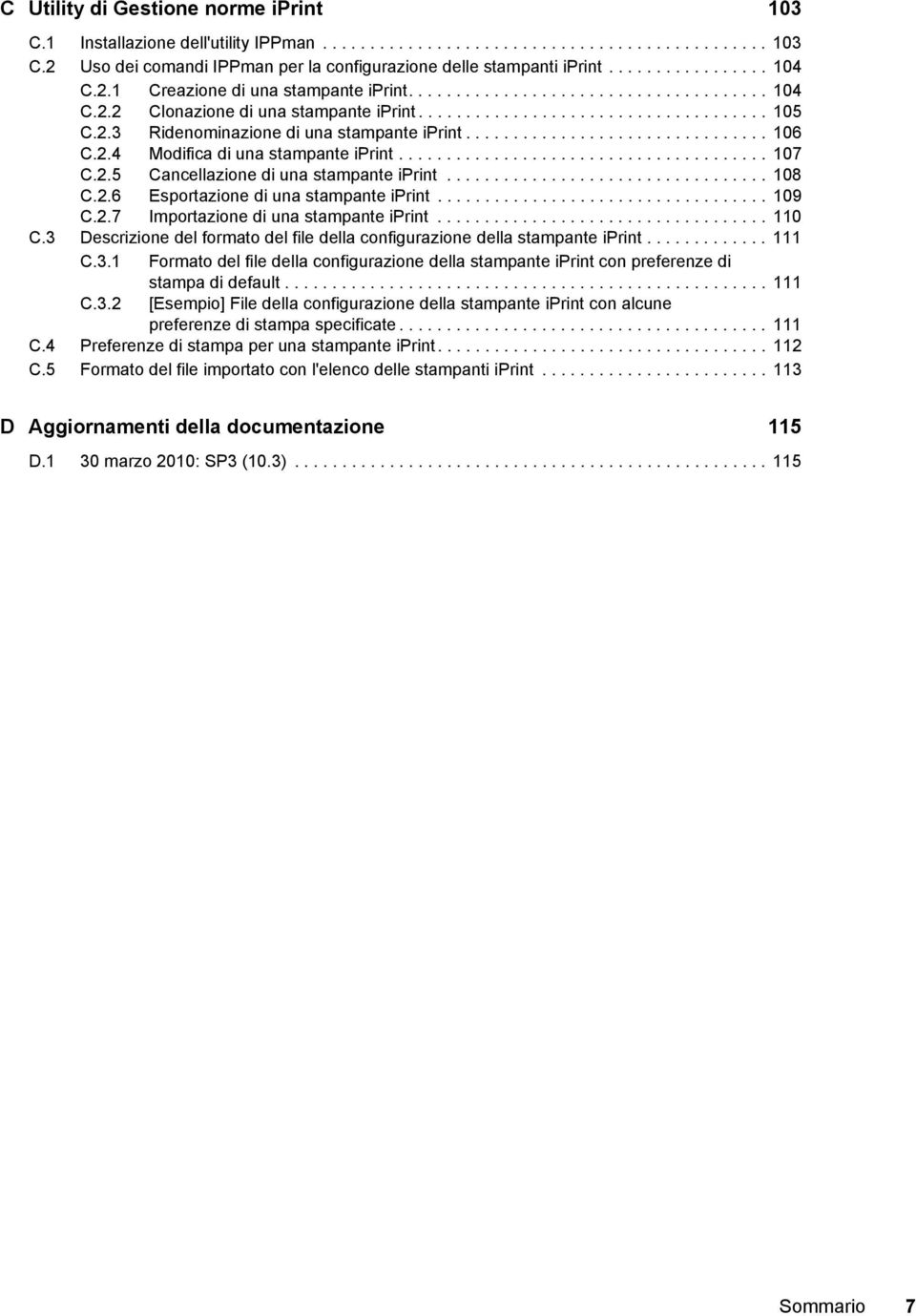 ............................... 106 C.2.4 Modifica di una stampante iprint....................................... 107 C.2.5 Cancellazione di una stampante iprint.................................. 108 C.