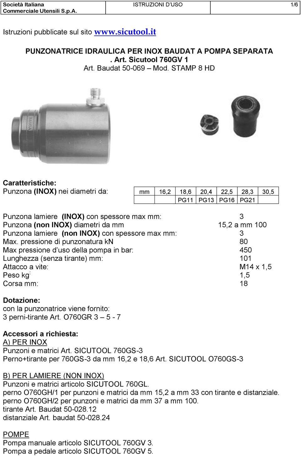 mm 100 Punzona lamiere (non INOX) con spessore max mm: 3 Max.