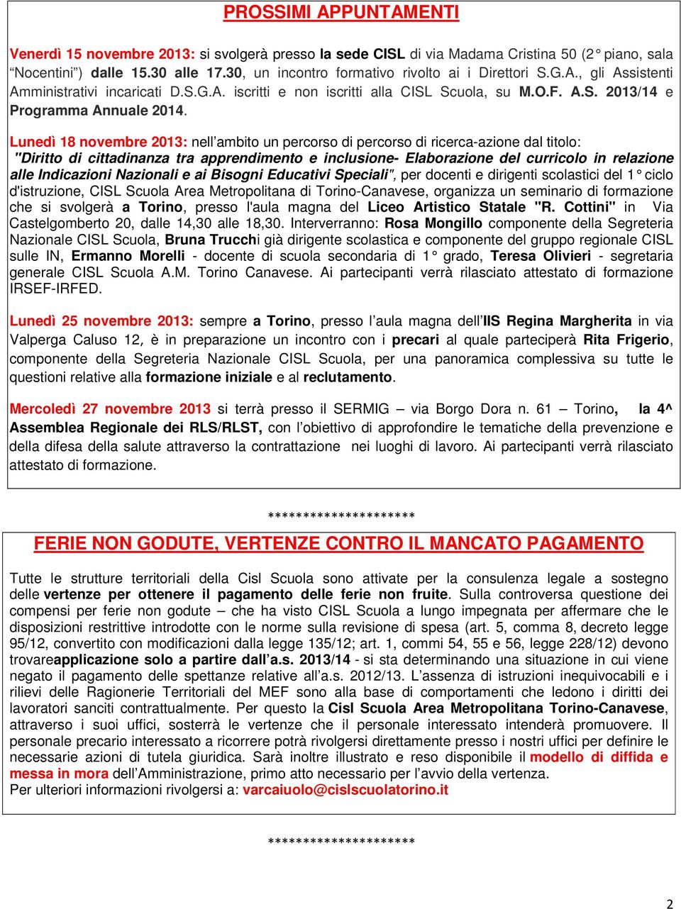 Lunedì 18 novembre 2013: nell ambito un percorso di percorso di ricerca-azione dal titolo: "Diritto di cittadinanza tra apprendimento e inclusione- Elaborazione del curricolo in relazione alle