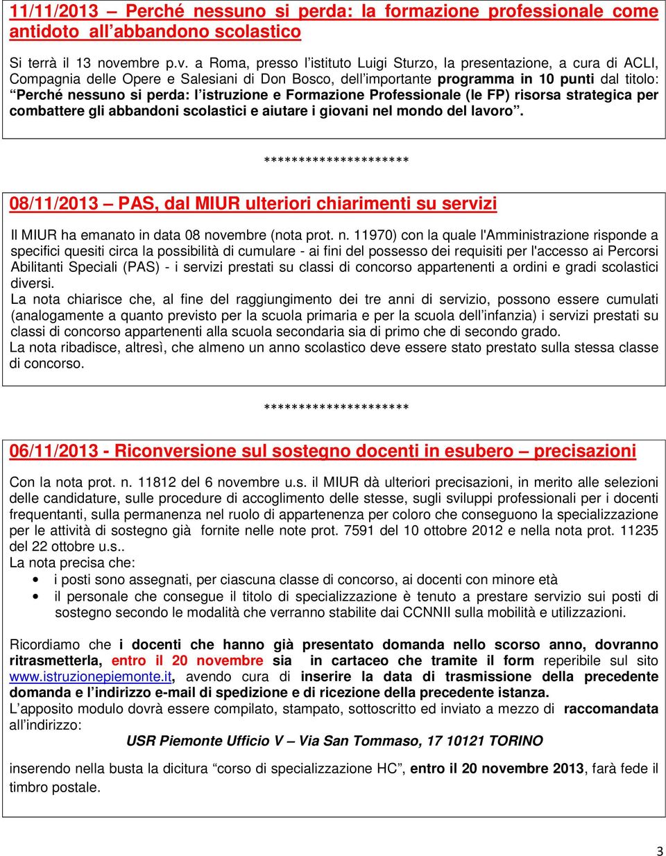 a Roma, presso l istituto Luigi Sturzo, la presentazione, a cura di ACLI, Compagnia delle Opere e Salesiani di Don Bosco, dell importante programma in 10 punti dal titolo: Perché nessuno si perda: l