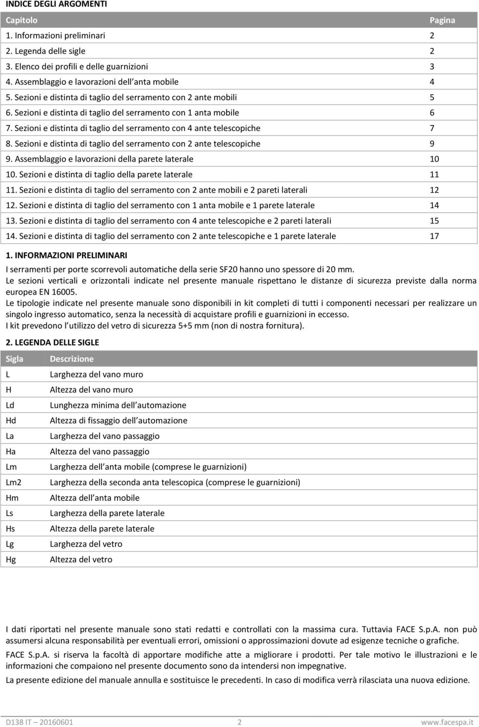 Sezioni e distinta di taglio del serramento con 4 ante telescopiche 7 8. Sezioni e distinta di taglio del serramento con 2 ante telescopiche 9 9.