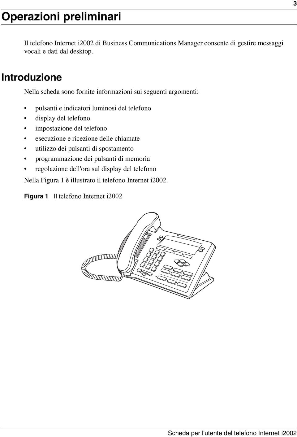 impostazione del telefono esecuzione e ricezione delle chiamate utilizzo dei pulsanti di spostamento programmazione dei pulsanti di memoria regolazione