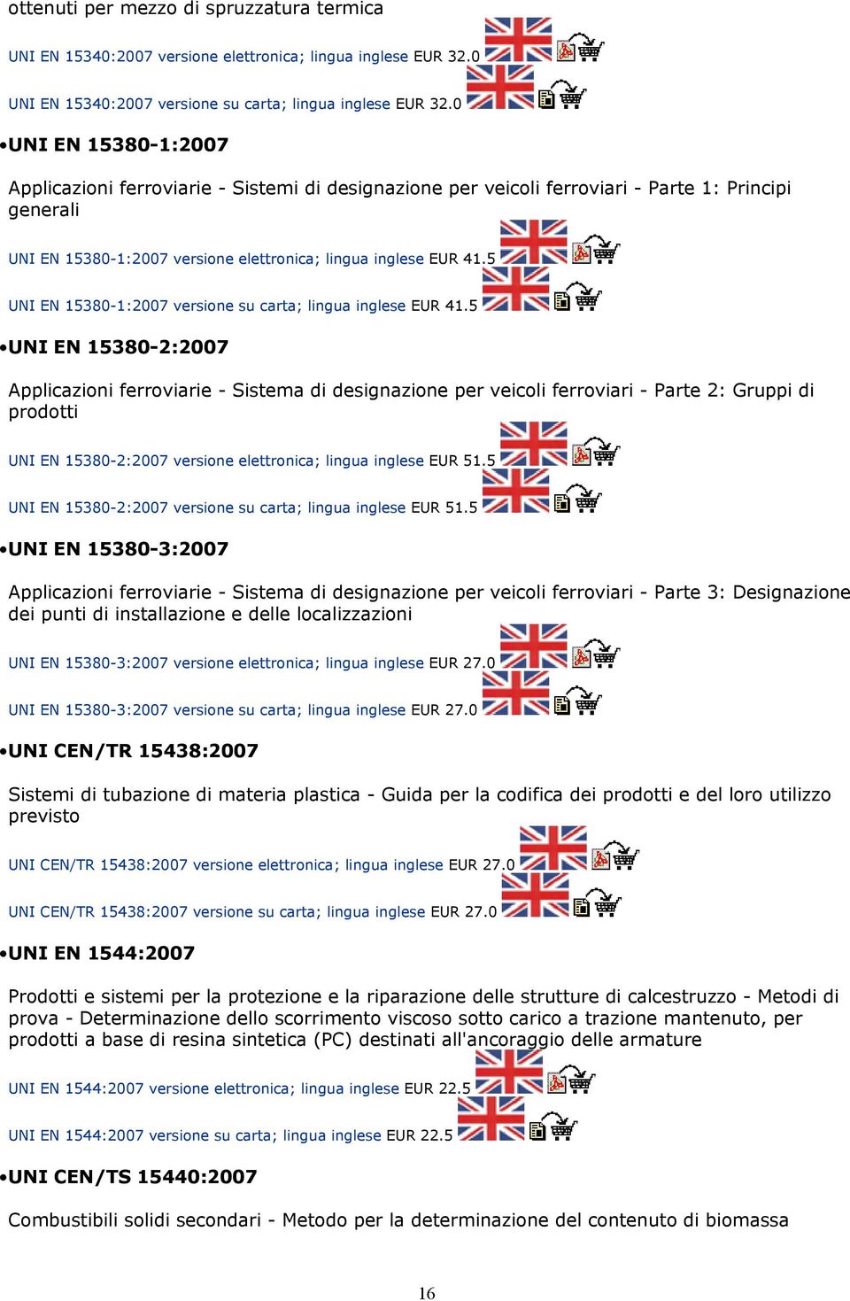 5 UNI EN 15380-1:2007 versione su carta; lingua inglese EUR 41.