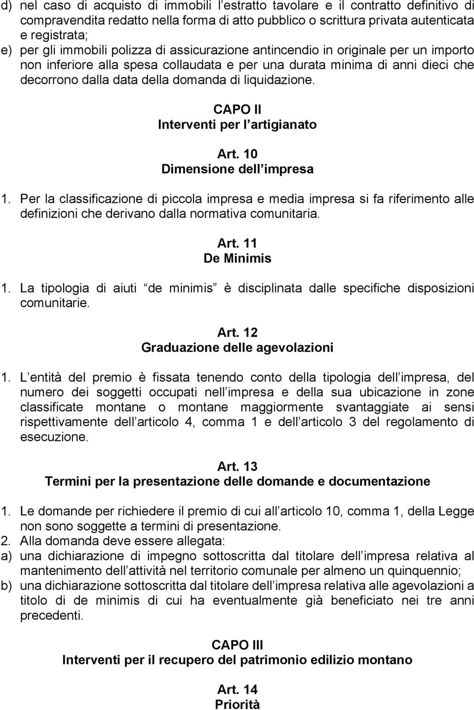 liquidazione. CAPO II Interventi per l artigianato Art. 10 Dimensione dell impresa 1.