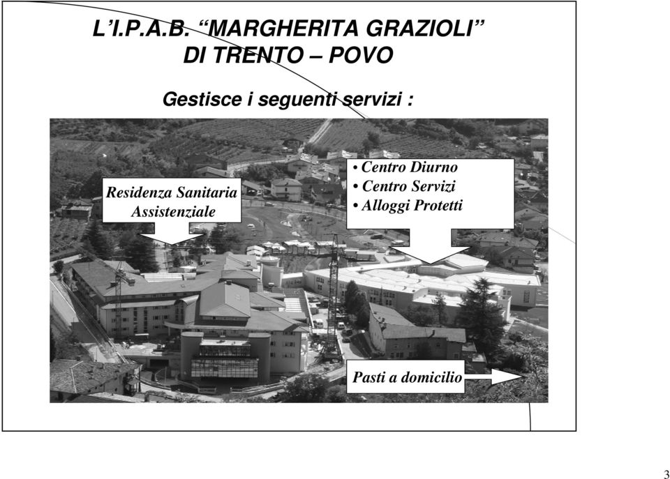 i seguenti servizi : Residenza Sanitaria