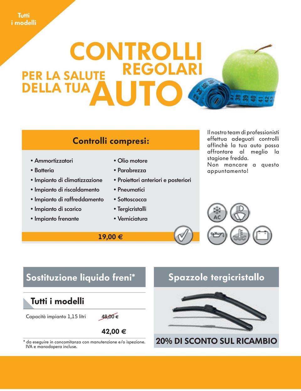 professionisti effettua adeguati controlli affinchè la tua auto possa affrontare al meglio la stagione fredda. Non mancare a questo appuntamento!