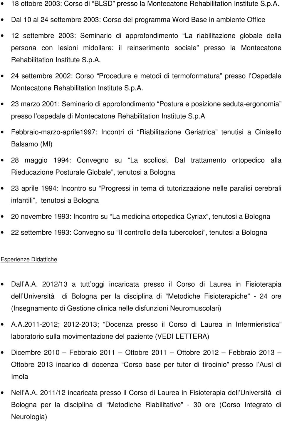 reinserimento sociale presso la Montecatone Rehabilitation Institute S.p.A.