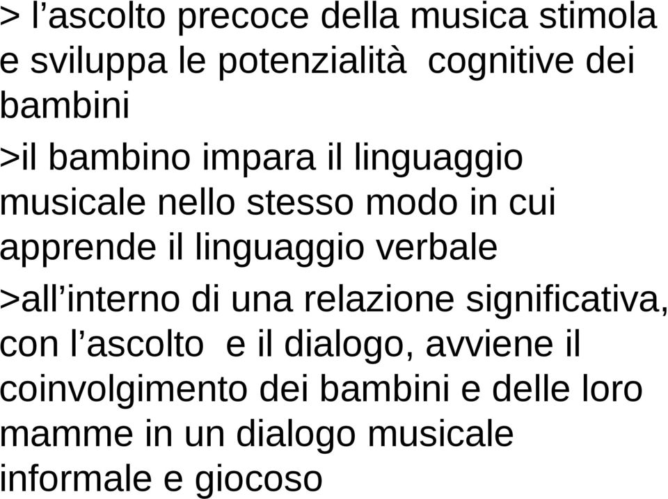 verbale >all interno di una relazione significativa, con l ascolto e il dialogo, avviene