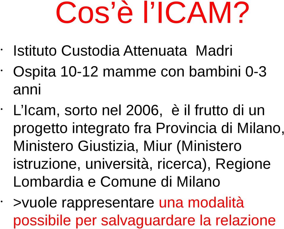 nel 2006, è il frutto di un progetto integrato fra Provincia di Milano, Ministero