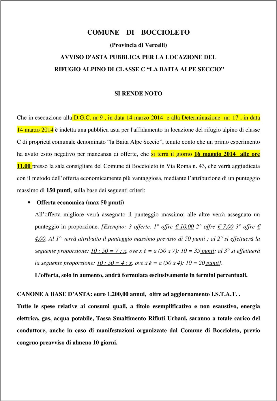 esperimento ha avuto esito negativo per mancanza di offerte, che si terrà il giorno 16 maggio 2014 alle ore 11.00 presso la sala consigliare del Comune di Boccioleto in Via Roma n.