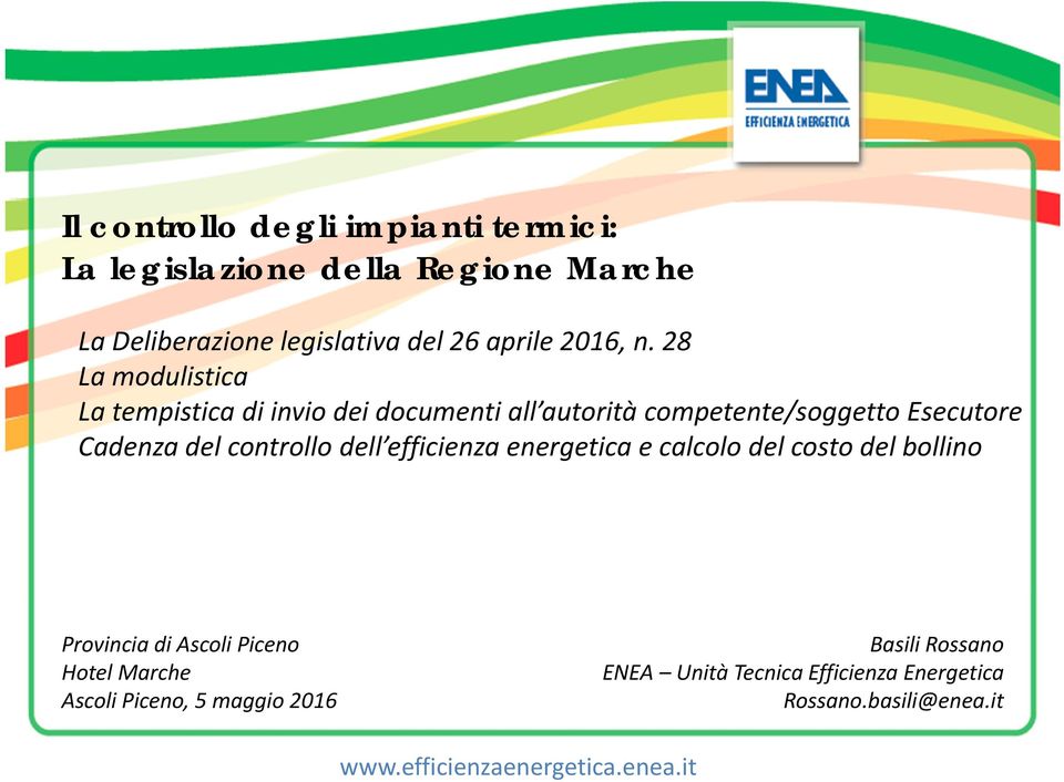 28 La modulistica La tempistica di invio dei documenti all autorità competente/soggetto Esecutore Cadenza del controllo