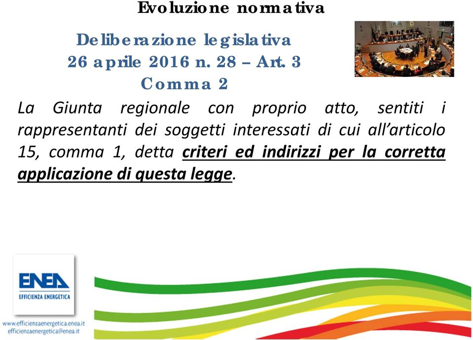 3 Comma 2 La Giunta regionale con proprio atto, sentiti i