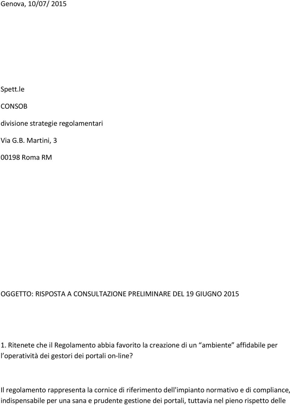 Martini, 3 00198 Roma RM OGGETTO: RISPOSTA A CONSULTAZIONE PRELIMINARE DEL 19 GIUGNO 2015 1.