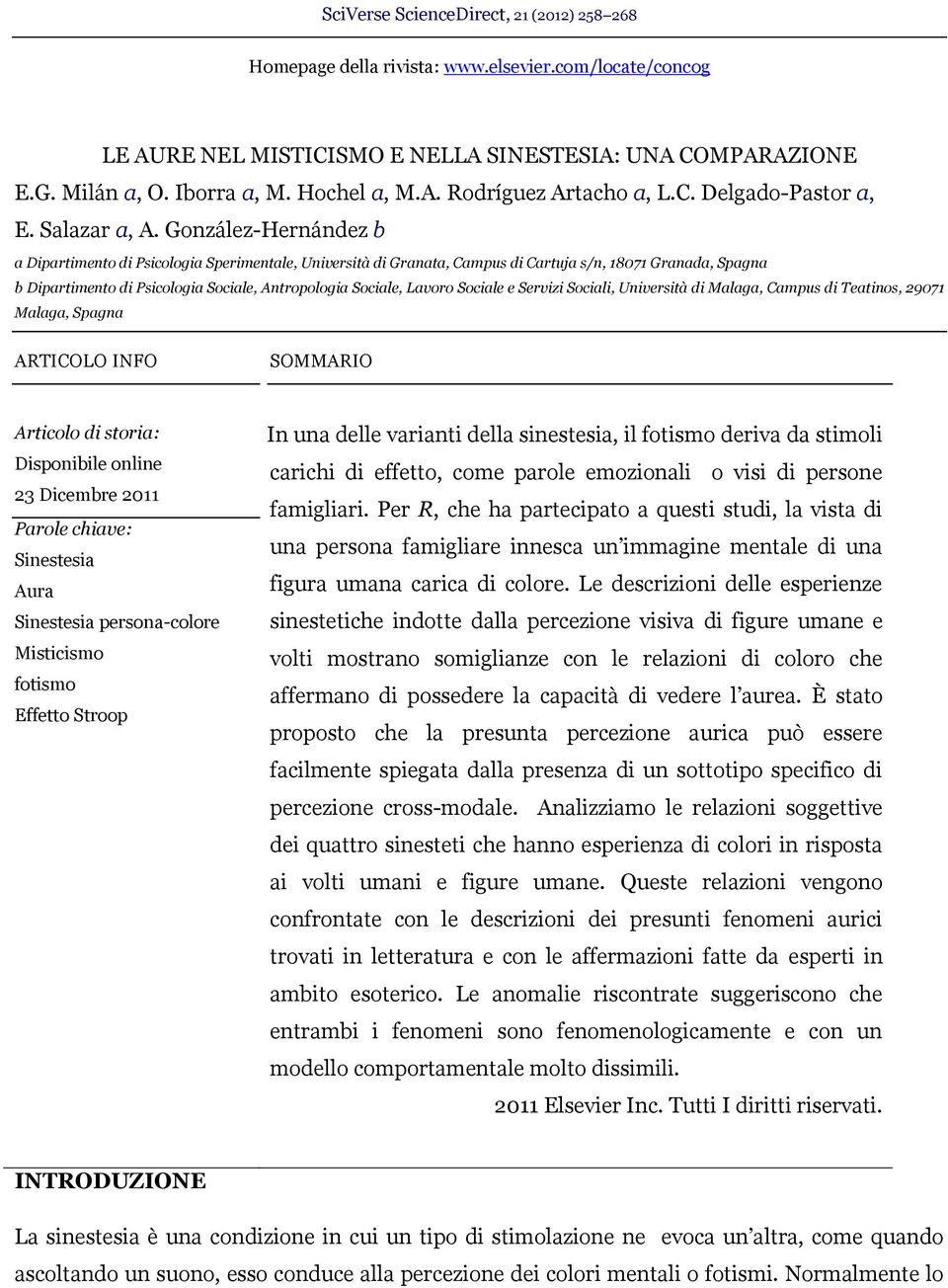 González-Hernández b a Dipartimento di Psicologia Sperimentale, Università di Granata, Campus di Cartuja s/n, 18071 Granada, Spagna b Dipartimento di Psicologia Sociale, Antropologia Sociale, Lavoro