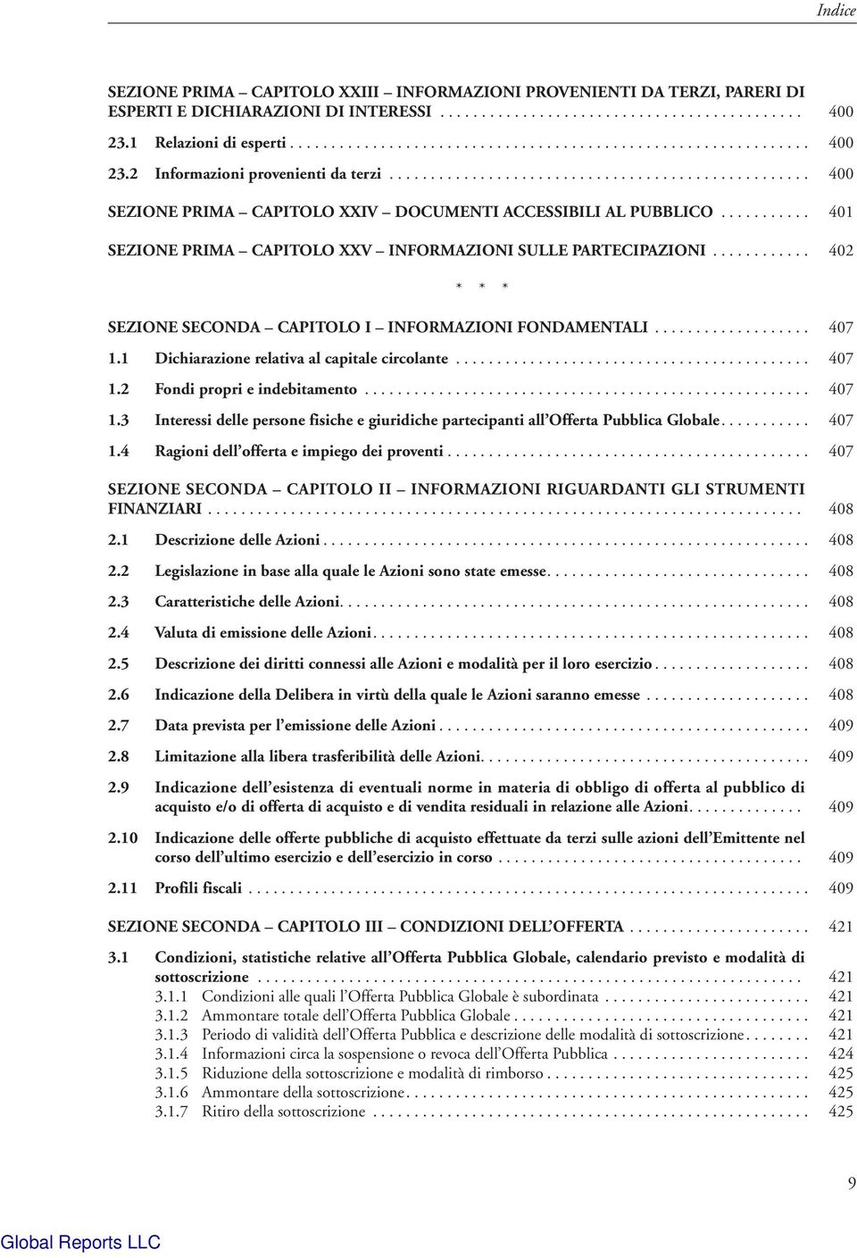 .......... 401 SEZIONE PRIMA CAPITOLO XXV INFORMAZIONI SULLE PARTECIPAZIONI............ 402 * * * SEZIONE SECONDA CAPITOLO I INFORMAZIONI FONDAMENTALI................... 407 1.