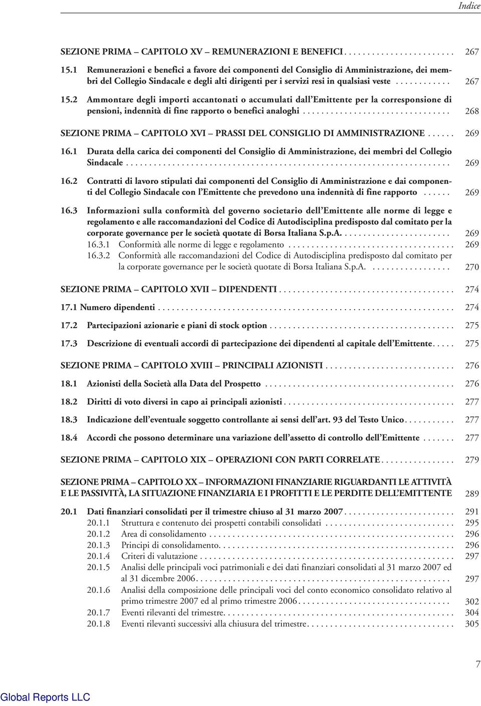 2 Ammontare degli importi accantonati o accumulati dall Emittente per la corresponsione di pensioni, indennità di fine rapporto o benefici analoghi.