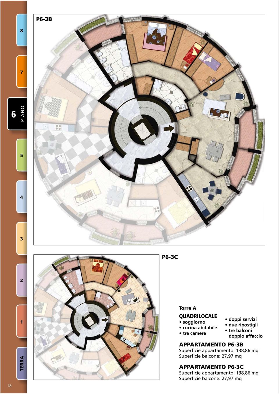 APPARTAMENTO P6-3B Superficie appartamento: 138,86 mq Superficie balcone: