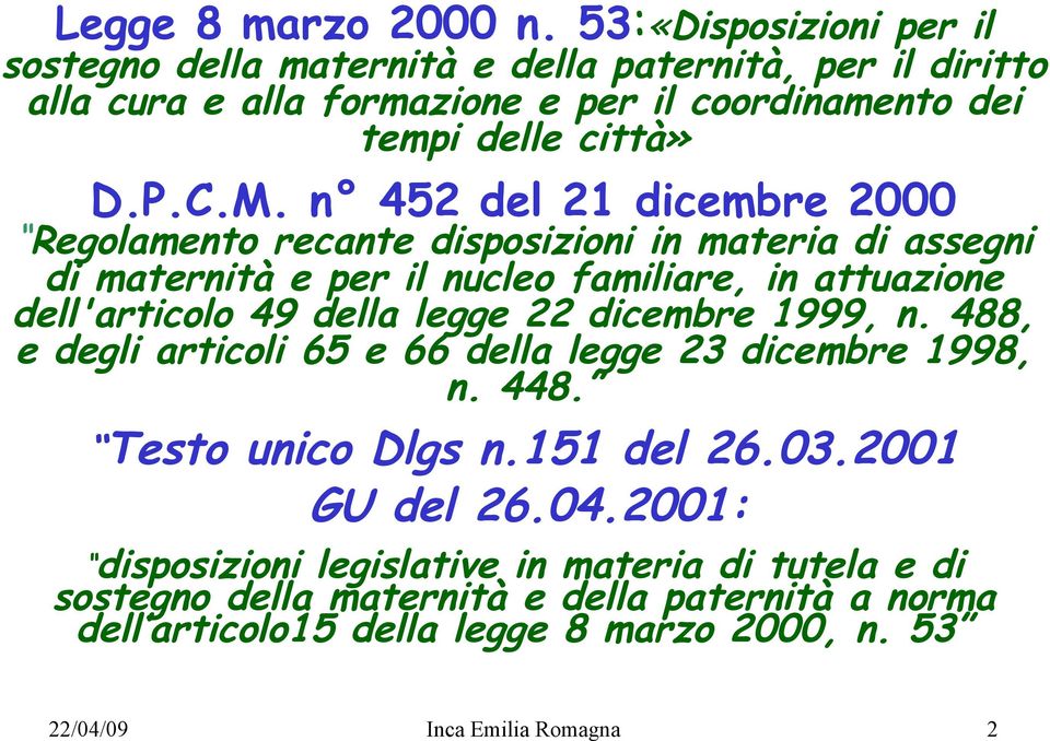 n 452 del 21 dicembre 2000 Regolamento recante disposizioni in materia di assegni di maternità e per il nucleo familiare, in attuazione dell'articolo 49 della legge 22