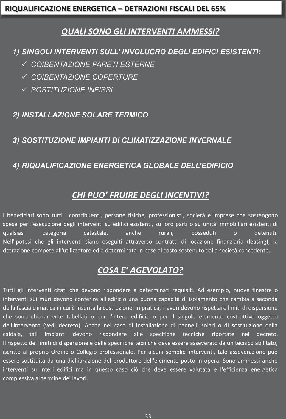 CLIMATIZZAZIONE INVERNALE 4) RIQUALIFICAZIONE ENERGETICA GLOBALE DELL EDIFICIO CHI PUO FRUIRE DEGLI INCENTIVI?