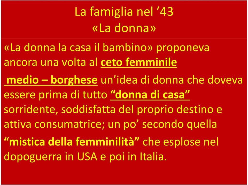 donna di casa sorridente, soddisfatta del proprio destino e attiva consumatrice; un po