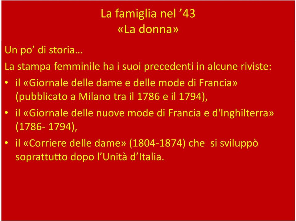 il 1786 e il 1794), il «Giornale delle nuove mode di Francia e d'inghilterra»