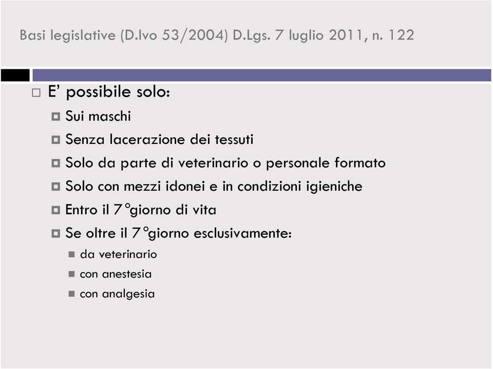 veterinario o personale formato Solo con mezzi idonei e in condizioni igieniche