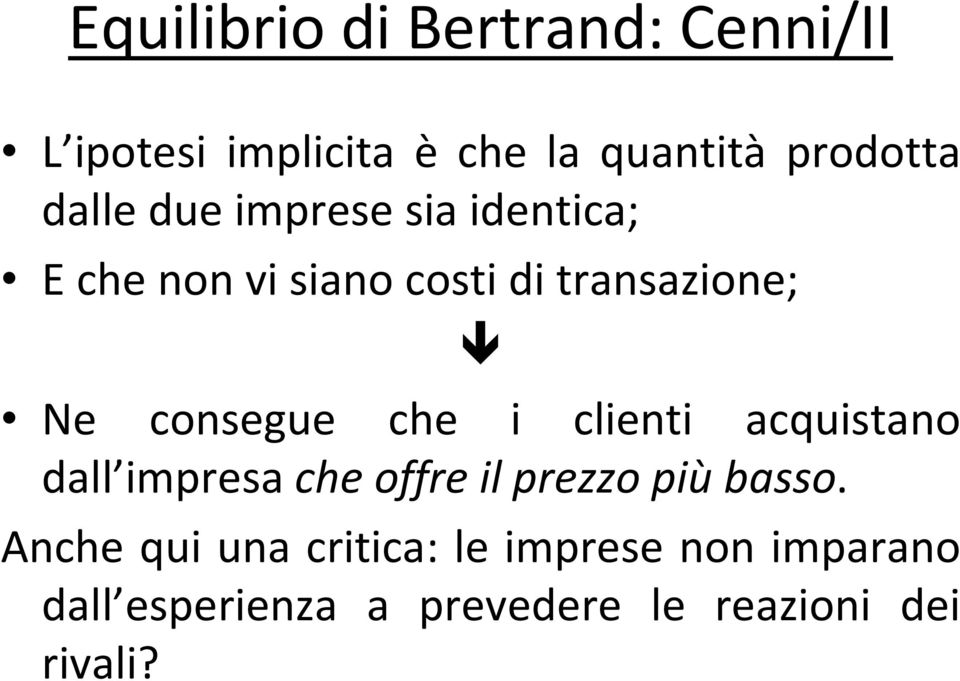 consegue che i clienti acquistano dall impresa che offre il prezzo più basso.