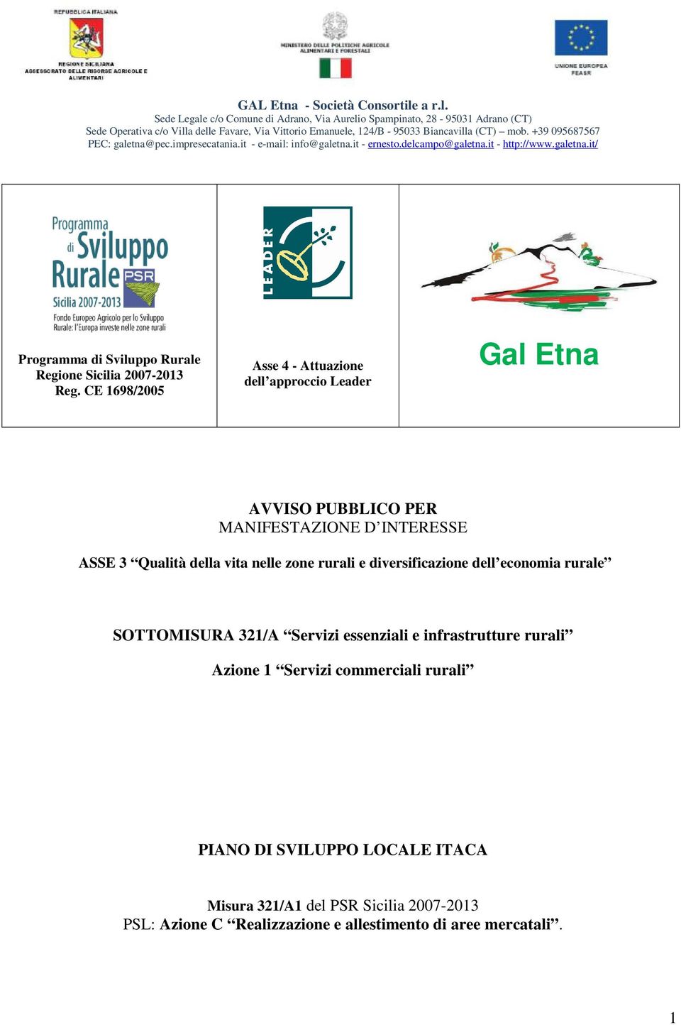 Qualità della vita nelle zone rurali e diversificazione dell economia rurale SOTTOMISURA 321/A Servizi essenziali e