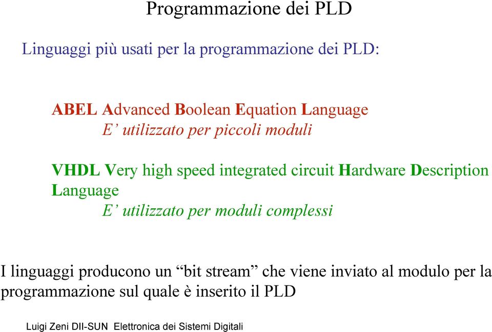 circuit Hardware Description Language E utilizzato per moduli complessi linguaggi