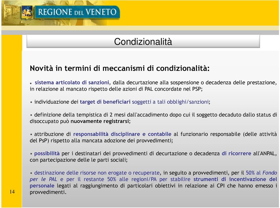 decaduto dallo status di disoccupato può nuovamente registrarsi; attribuzione di responsabilità disciplinare e contabile al funzionario responsabile (delle attività del PsP) rispetto alla mancata