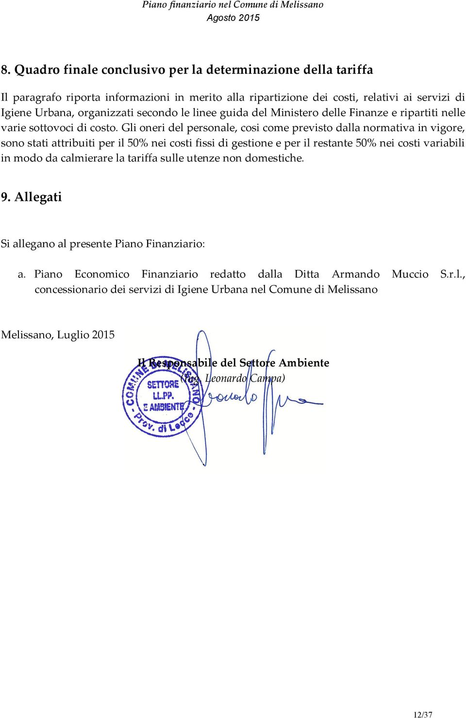 linee guida del Ministero delle Finanze e ripartiti nelle varie sottovoci di costo.