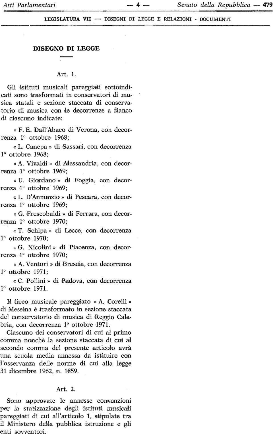 E. Dall'Abaco di Verona, con decorrenza ottobre 968; «L. Canepa» di Sassari, con decorrenza ottobre 968; «A. Vivaldi» di Alessandria, con decorrenza ottobre 969; «U.