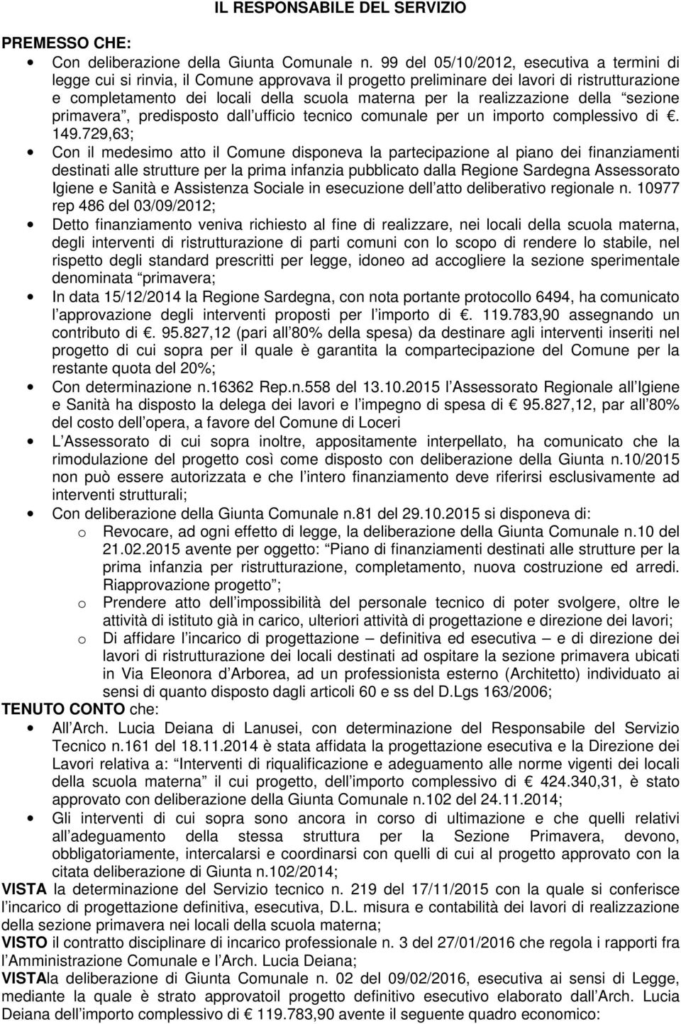 realizzazione della sezione primavera, predisposto dall ufficio tecnico comunale per un importo complessivo di. 149.