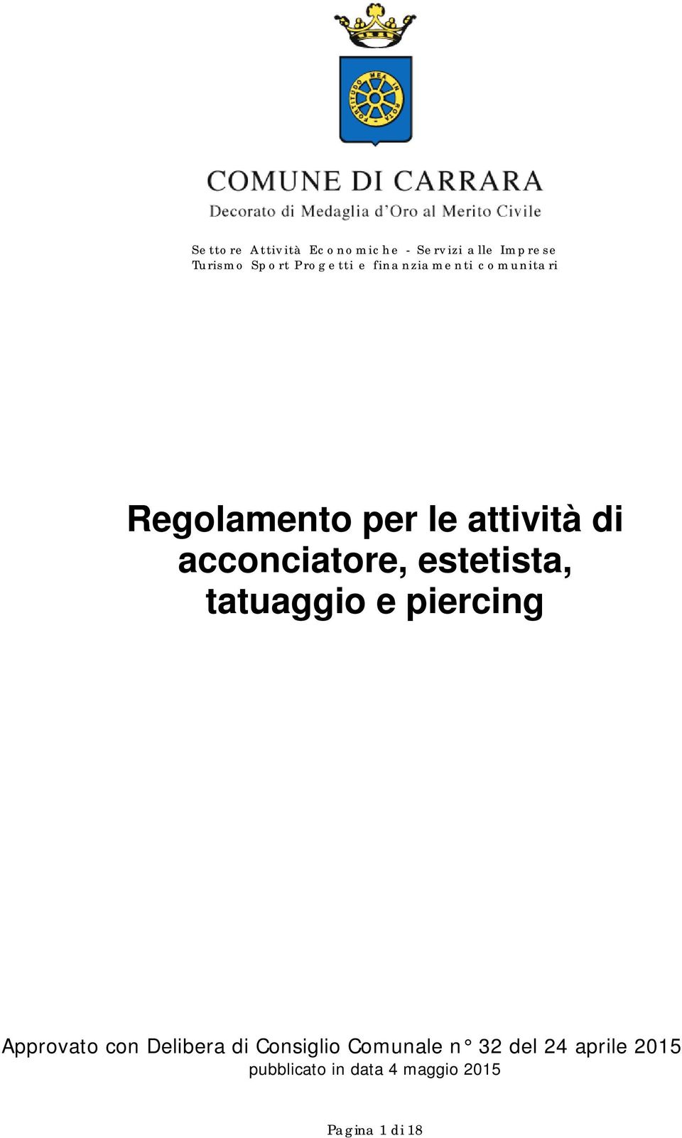 di acconciatore, estetista, tatuaggio e piercing Approvato con Delibera di