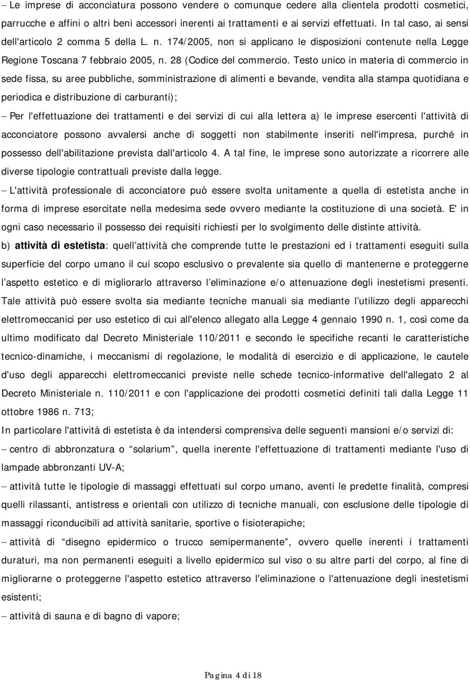 Testo unico in materia di commercio in sede fissa, su aree pubbliche, somministrazione di alimenti e bevande, vendita alla stampa quotidiana e periodica e distribuzione di carburanti); Per