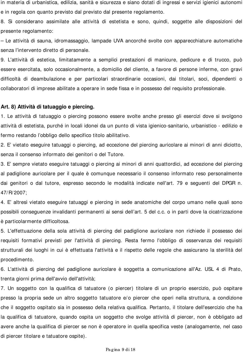 apparecchiature automatiche senza l intervento diretto di personale. 9.