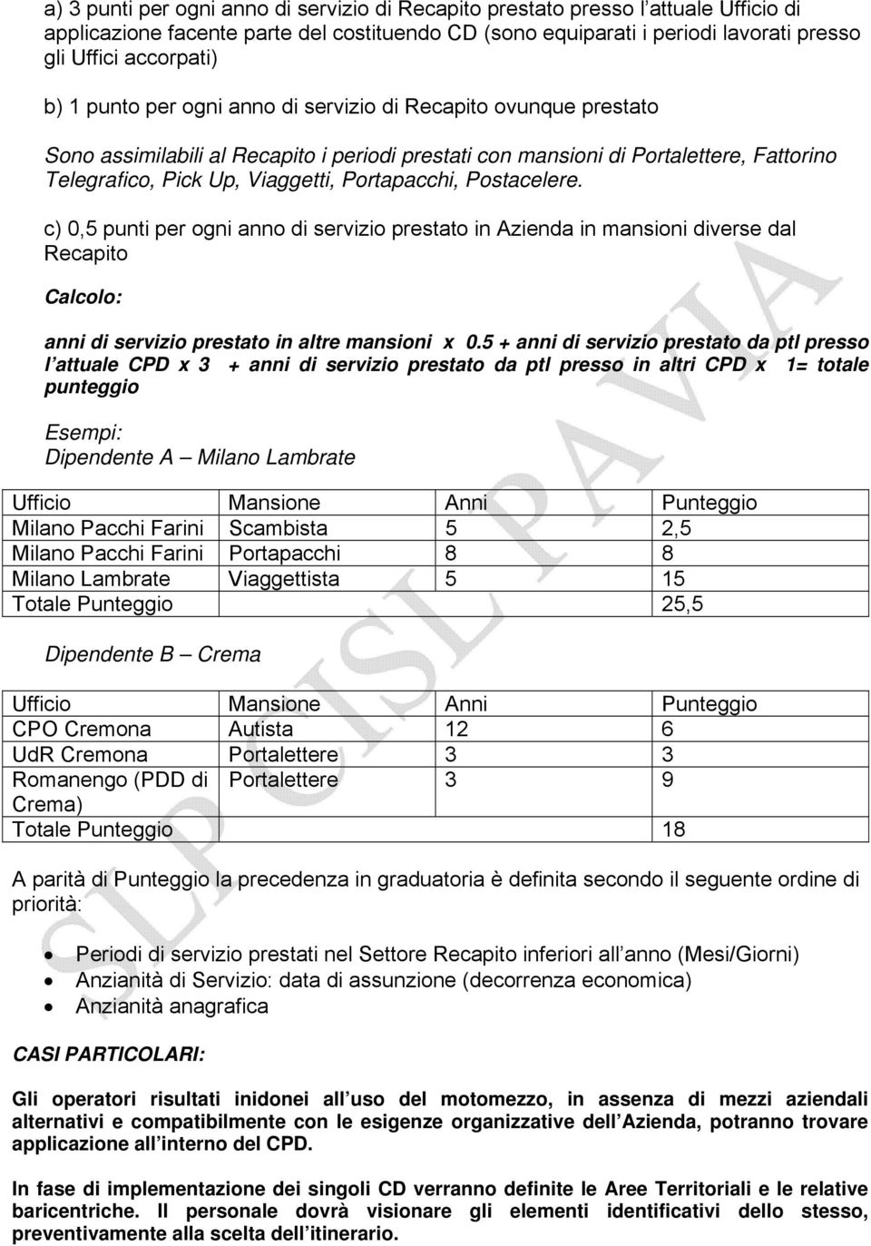 Postacelere. c) 0,5 punti per ogni anno di servizio prestato in Azienda in mansioni diverse dal Recapito Calcolo: anni di servizio prestato in altre mansioni x 0.