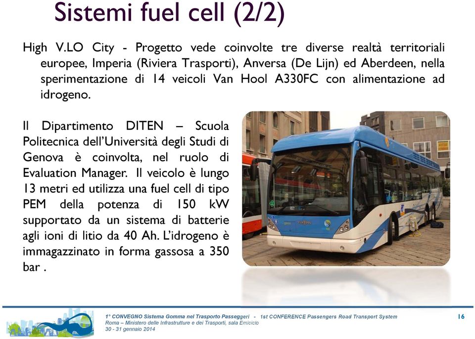 sperimentazione di 14 veicoli Van Hool A330FC con alimentazione ad idrogeno.