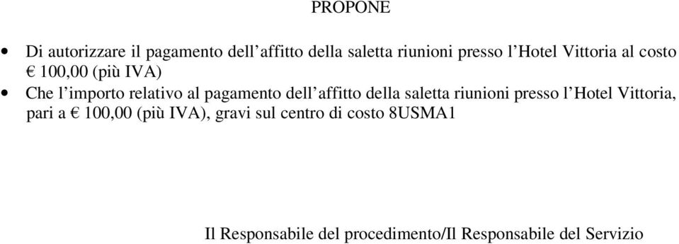 affitto della saletta riunioni presso l Hotel Vittoria, pari a 100,00 (più IVA),