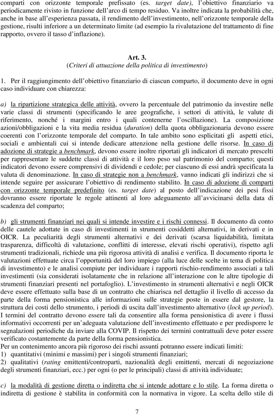 esempio la rivalutazione del trattamento di fine rapporto, ovvero il tasso d inflazione). Art. 3. (Criteri di attuazione della politica di investimento) 1.